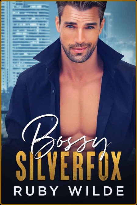 Bossy Silverfox   An Age Gap Si - Ruby Wilde