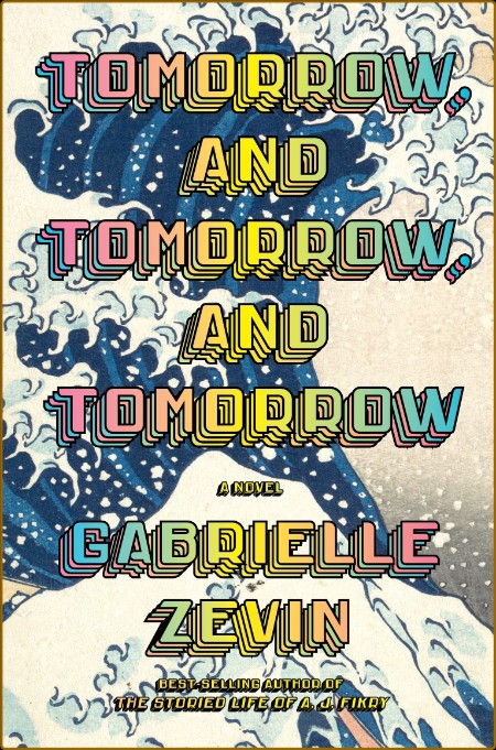 TOMORROW, AND TOMORROW, AND TOMORROW by Gabrielle Zevin  Cd9e081c5436265429a45597641395a2