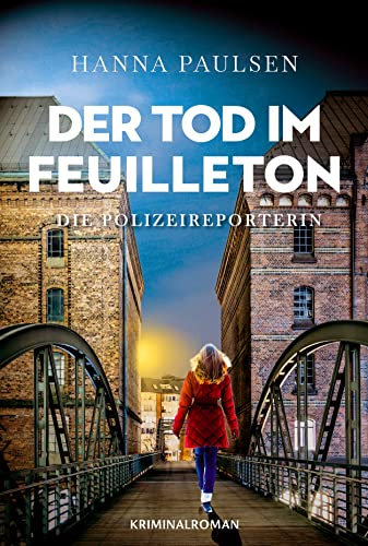 Hanna Paulsen  -  Der Tod im Feuilleton (Die Polizeireporterin 3)