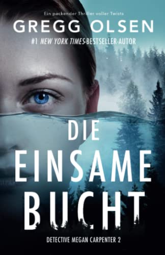 Cover: Gregg Olsen  -  Die einsame Bucht: Ein packender Thriller voller Twists (Detective Megan Carpenter 2)