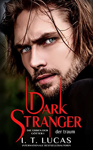 I. T. Lucas  -  Dark Stranger Der Traum (Die Erben der G&ouml;tter 1)