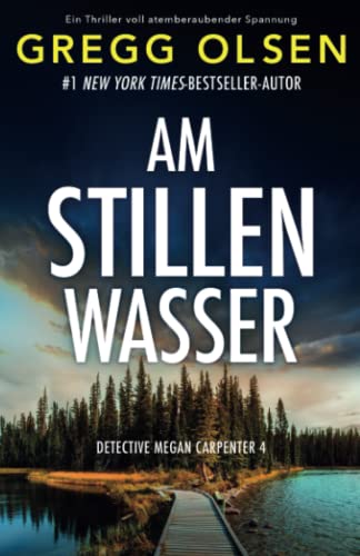 Cover: Gregg Olsen  -  Am stillen Wasser: Ein Thriller voll atemberaubender Spannung (Detective Megan Carpenter 4)