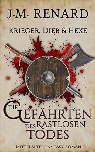 J.M. Renard  -  Krieger, Dieb und Hexe: Die Gef&auml;hrten des rastlosen Todes