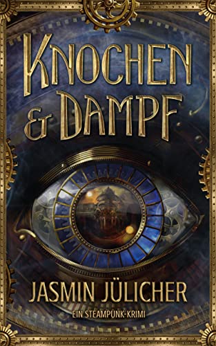 Cover: Jasmin Jülicher  -  Knochen & Dampf: Ein Steampunk - Krimi