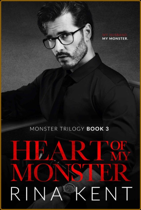 Heart of My Monster A Dark Mafia Romance (Monster Trilogy Book 3) (Rina Kent)