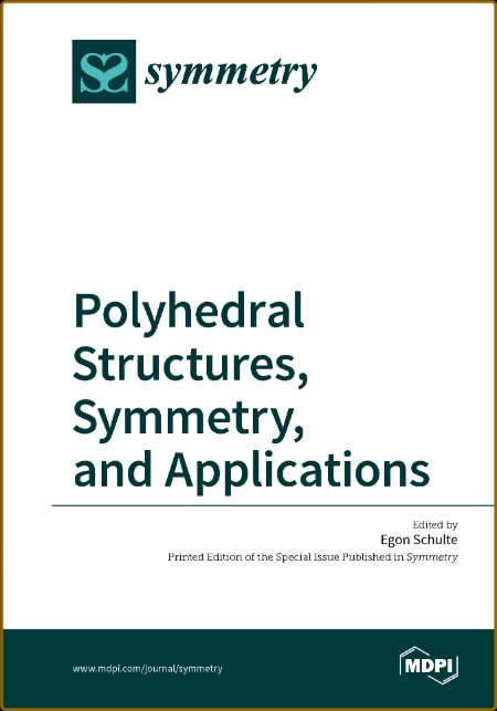 Polyhedral Structures, Symmetry, and Applications