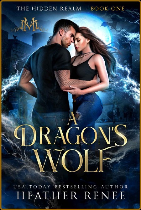 A Dragons Wolf (The Hidden Realm Book 1) (Heather Renee  Mystics  Mayhem)