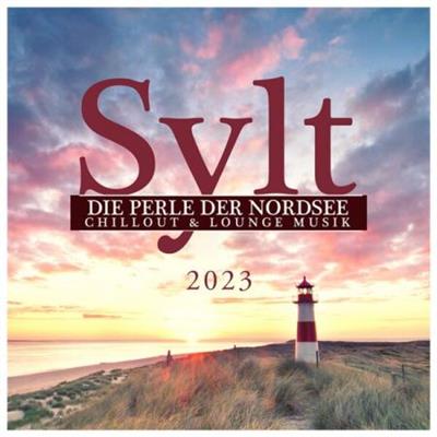 Various Artists - Sylt Die Perle Der Nordsee Chillout & Lounge Musik 2023  (2023)