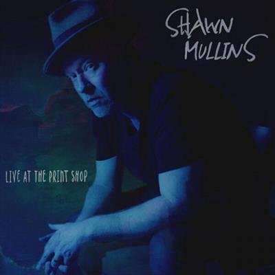 Shawn Mullins - Shawn Mullins (Live at the Print Shop)  (2023)