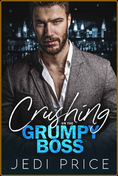 Crushing on the Grumpy Boss - Jedi Price  993f062efd0641c5c4cc2cf9ff17e35b