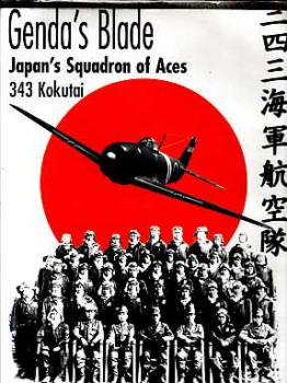 Genda's Blade: Japan's Squadron of Aces. 343 Kokutai