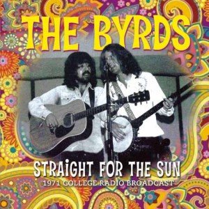 The Byrds – Straight For The Sun (1971 College Radio Broadcast)  (2014)