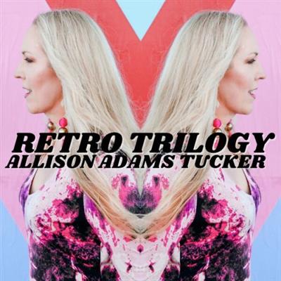 Allison Adams Tucker - RETRO Trilogy (2023) FLAC / MP3