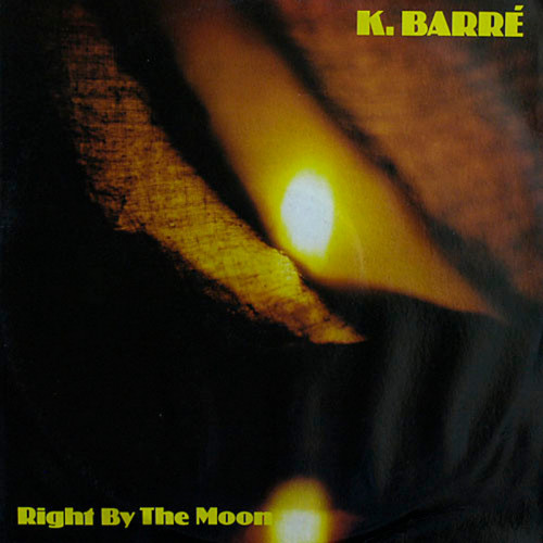 K. Barr&#233; - Right By The Moon (Vinyl, 12'') 1984 (Lossless)
