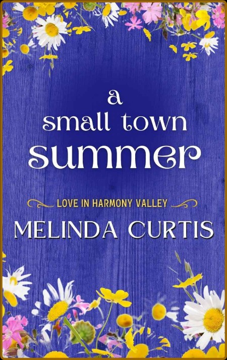 A Small Town Summer  Heartfelt - Melinda Curtis