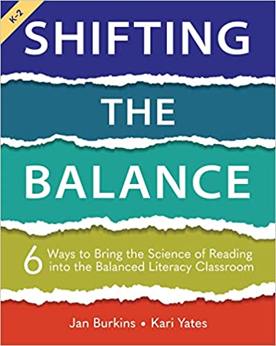 Shifting the Balance: 6 Ways to Bring the Science of Reading into the Balanced Literacy Classroom 477d13a9f953310725ab4e66408db305
