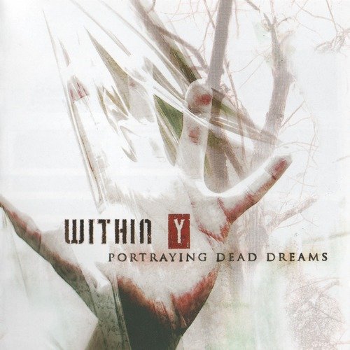 Within Y - Portraying Dead Dreams (2006)