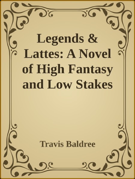 Legends  Lattes (Travis Baldree)  6f33fb94af44f9a280c572a5afe14f3e