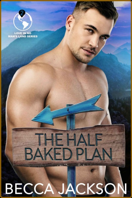 The Half Baked Plan Love in No - Becca Jackson  4bc6a401c40789217cba49baa3a4b644