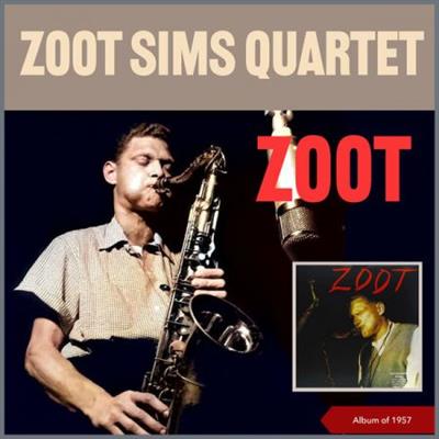 Zoot Sims Quartet - Zoot (Album of 1957)  (2023)