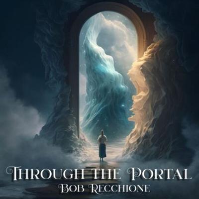 Bob Recchione - Through the Portal  (2023)