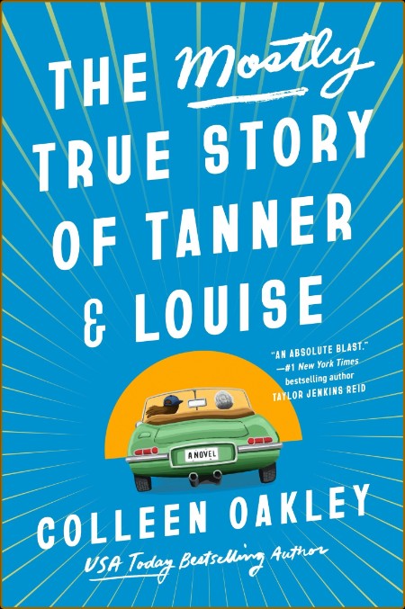 The Mostly True Story of Tanner  Louise (Colleen Oakley)  6c9a5b994de43c53e2efe2ff47933768