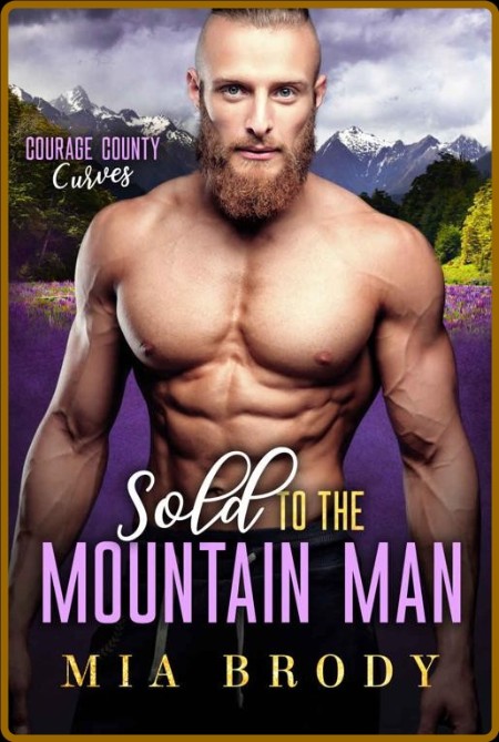 Sold to the Mountain Man - Mia Brody