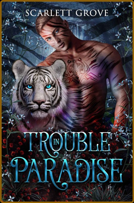 Trouble In Paradise - Scarlett Grove  698b5fb2eaa3894b6479843eae810599