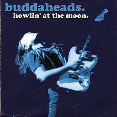 Buddaheads - Howlin' At The Moon (2004)  [FLAC]