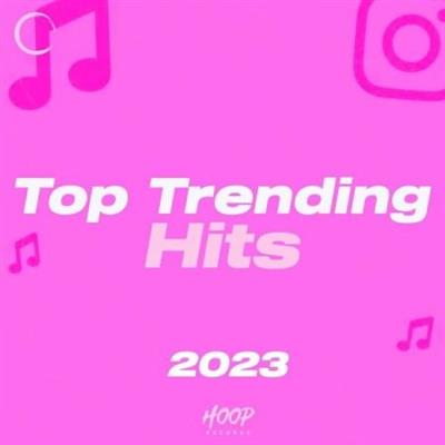 cb9a4ddf1ca1a26f8c3e9e0a1f3605b4 - Various Artists - Top Trending Hits 2023 The Viral Hits from the Web Selected by Hoop Records  (2023)