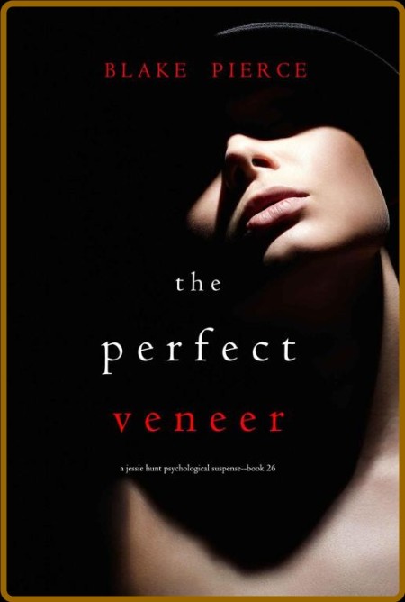 The Perfect Veneer - Blake Pierce  B258b3afdb749d97db4fd1bfa45645cc