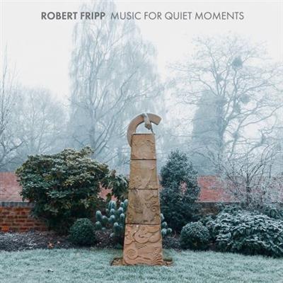 Robert Fripp - Music For Quiet Moments (2021)  [CD-Rip]