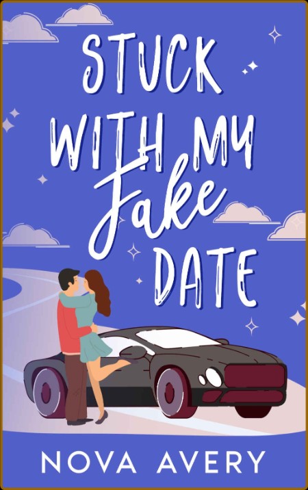 Stuck With My Fake Date - Nova Avery