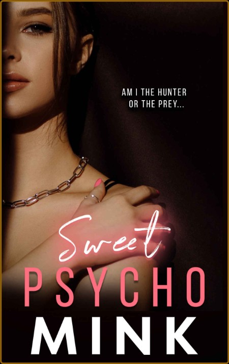 Sweet Psycho - MINK  0ad7afd3c89147a0af39a8e098462e62