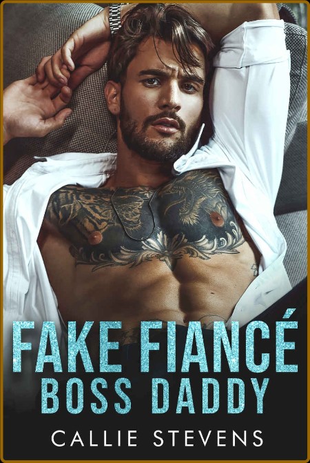 Fake Fiance Boss Daddy  An off - Callie Stevens