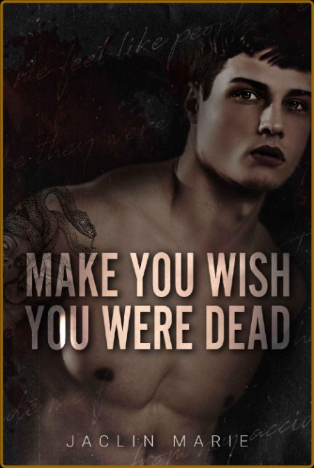 Make You Wish You Were Dead - Jaclin Marie  6c86b1b2e03ad66c7554a46a14e05305