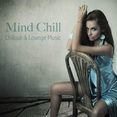 Various Artists - Mind Chill - Chillout & Lounge Music  (2023)