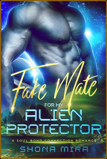 Fake Mate For My Alien Protecto - Shona Mira  E8f4852ba49df4c53e4a6de388f4c708