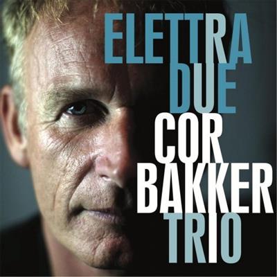 Cor Bakker Trio - Elettra Due  (2013)