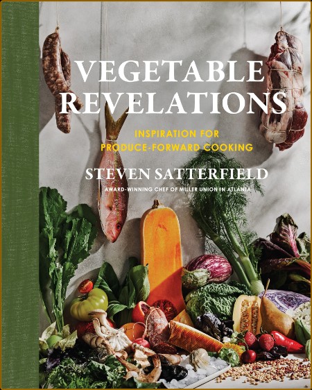 Vegetable Revelations - Steven Satterfield