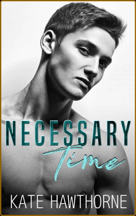 Necessary Time - Kate Hawthorne  F83cce34091c3b4620061ed020253978