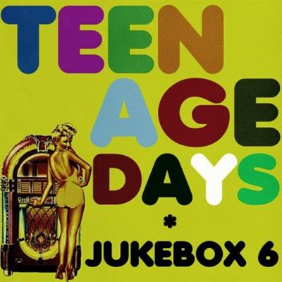 Various Artists - Teenage Days (Jukebox 6)  (2023)