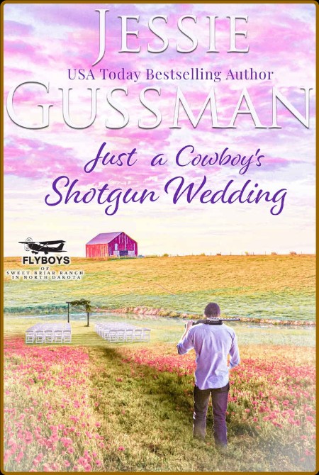 Just a Cowboy s Shotgun Wedding - Jessie Gussman