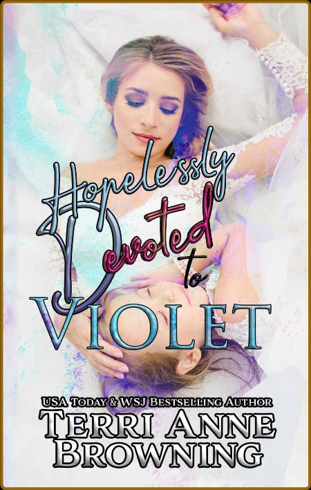 Hopelessly Devoted to Violet  H - Terri Anne Browning