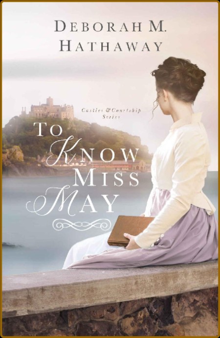 To Know Miss May Castles  Cou - Deborah M  Hathaway