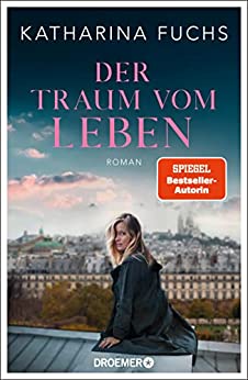 Cover: Katharina Fuchs  -  Der Traum vom Leben