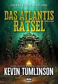 Cover: Kevin Tumlinson  -  Das Atlantis Rätsel (Die Dan Kotler Abenteuer 2)