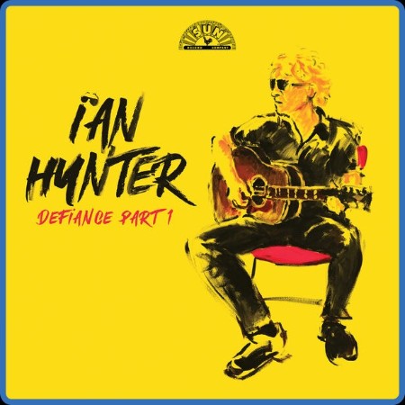 Ian Hunter - Defiance Part 1 (2023) [16Bit-44 1kHz] FLAC