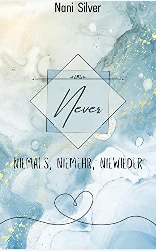 Nani Silver  -  Never: Niemals, Niemehr, Niewieder