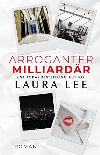 Laura Lee  -  Arroganter Milliard&auml;r: Ein Enemies - to - Lovers - Office - Roman (Bedding the Billionaire)